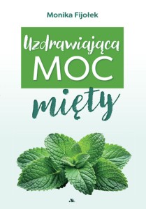 Uzdrawiająca moc mięty – Monika Fijołek