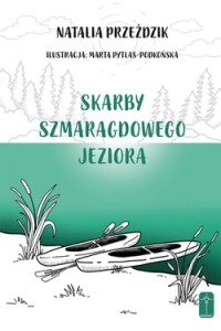 Skarby szmaragdowego jeziora Natalia Przeździk
