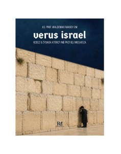 Verus Israel. Rzecz o Żydach, którzy nie przyjęli Mesjasza - ks. prof. Waldemar Rakocy CM