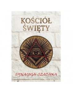 Kościół Święty, a Synagoga Szatana. Masoneria w Nauczaniu i Doświadczeniu Katolickim - oprac. Konrad Czerski
