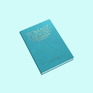 Św. Tomasz z Akwinu Dzieła wszystkie t. 36. Dzieła mniejsze: traktaty