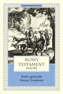 Nowy Testament inaczej. Wybór apokryfów Nowego Testamentu ks. Marek Starowieyski            