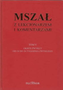 MSZAŁ Z LEKCJONARZEM I KOMENTARZAMI TOM V OKRES ZWYKŁY OD 18 DO 26 TYGODNIA ZWYKŁEGO