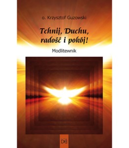 Tchnij, Duchu, radość i pokój! Modlitewnik