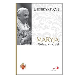 Maryja Gwiazda nadziei Papież Benedykt XVI