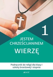 RELIGIA I SBR  Klasa 1 szkoła branżowa I st. - Jestem chrześcijaninem. Wierzę 