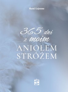 365 dni z moim Aniołem Stróżem René Lejeune