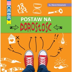 Postaw na dorosłość ks. Marek Dziewiecki