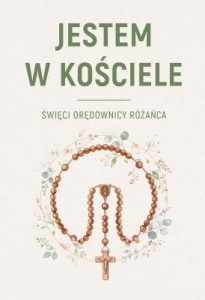 Jestem w Kościele. Święci orędownicy różańca