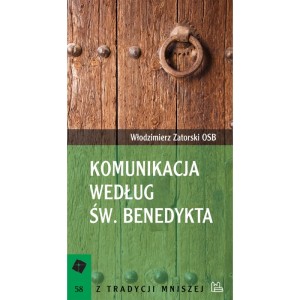 Komunikacja według św. Benedykta Włodzimierz Zatorski OSB