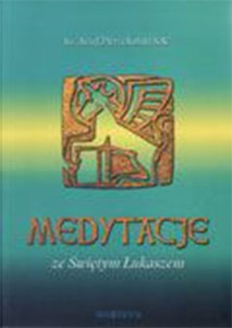 Medytacje ze Świętym Łukaszem ks. Józef Pierzchalski SAC