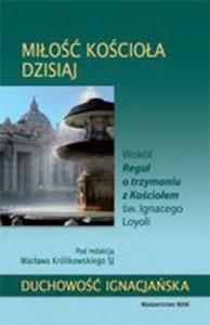 MIŁOŚĆ KOŚCIOŁA DZISIAJ.DUCHOWOŚĆ IGNACJ AŃSKA