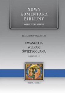 Nowy Komentarz Biblijny Ewangelia wg św. Jana. NT IV (cz.2) Rozdziały 13-21 ks. Stanisław Mędala CM