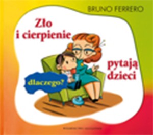Zło i cierpienie. Dzieci pytają: dlaczego?  Bruno Ferrero