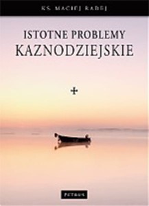 ISTOTNE PROBLEMY KAZNODZIEJSKIE KS.RADAJ