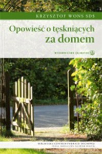Opowieść o tęskniących za domem ks. Krzysztof Wons SDS 