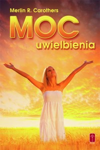 Moc uwielbienia Merlin R. Carothers
