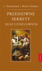 Przedziwne sekrety dusz czyśćcowych s. Emmanuel i Maria Simma 
