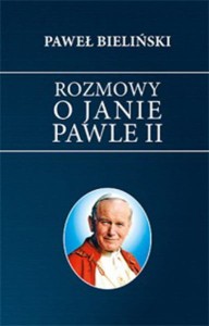 ROZMOWY O JANIE PAWLE II BIELIŃSKI