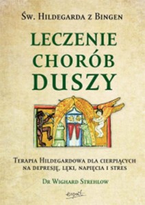 Leczenie chorób duszy Dr Wighard Strehlow św. Hildegarda z Bingen