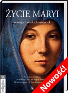 Życie Maryi w wizjach wielkich mistyczek 
