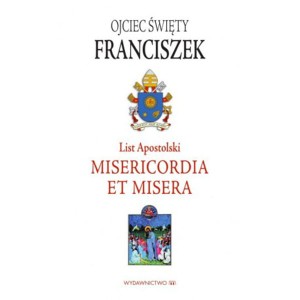 LIST APOSTOLSKI.MISERICORDIA ET MISERA OJCIEC ŚWIETY FRANCISZEK