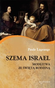 SZEMA ISRAEL.MODLITWA ZE ŚWIĘTĄ RODZINĄ