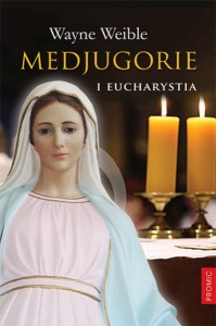 Medjugorie i Eucharystia Wayne Weible 