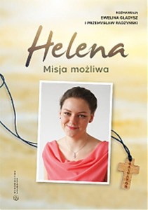 Helena. Misja możliwa Ewelina Gładysz , Przemysław Radzyński 