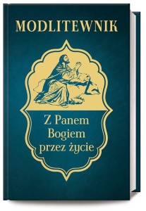 Z Panem Bogiem przez życie. Modlitewnik