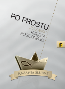 Po prostu “kazania” księdza Pogodnego. Kazania ślubne.