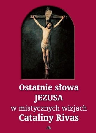 0009038_ostatnie-slowa-jezusa-w-mistycznych-wizjach-cataliny-rivas_450[1].jpeg