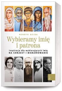 WYBIERAMY IMIĘ I PATRONA INSPIRACJE NA  CHRZEST I BIERZMOWANIE