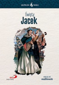 Skuteczni Święci - Święty Jacek