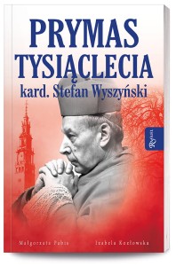 PRYMAS TYSIĄCLECIA KARD.STEFAN WYSZYŃSKI