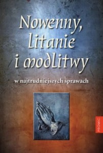 NOWENNY, LITANIE I MODLITWY W NAJTRUDNIE JSZYCH SPRAWACH