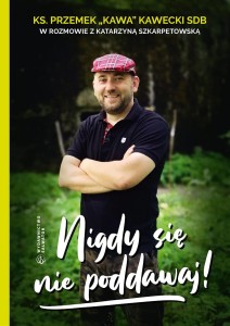 NIGDY SIĘ NIE PODDAWAJ! KAWECKI