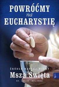 POWRÓĆMY NA EUCHARYSTIĘ, ŹRÓDŁO NASZEJ W IARY