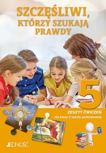 Religia kl. V SP Szczęśliwi, którzy szukają prawdy. Zeszyt ćwiczeń