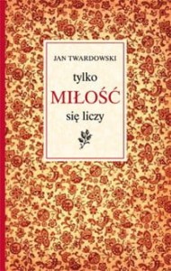 Tylko miłość się liczy ks. Twardowski