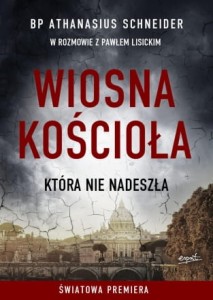 Wiosna Kościoła, która nie nadeszła BP Athanasius Schneider