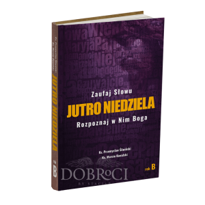 Jutro Niedziela Rok B Ks. Przemysław Śliwiński, ks. Marcin Kowalski