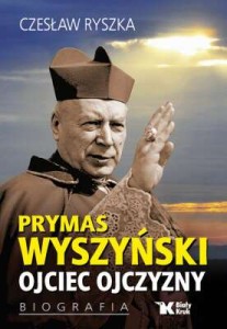 Prymas Wyszyński. Ojciec Ojczyzny Czesław Ryszka