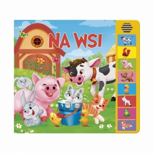 Na wsi. Książka z elementami dźwiękowymi.