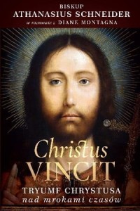 Christus Vincit. Tryumf Chrystusa nad mrokami czasów BP Athanasius Schneider