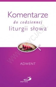 Komentarze do codziennej liturgii słowa. Adwent