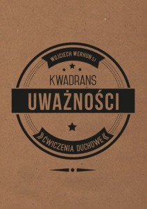 Kwadrans uważności. Ćwiczenia duchowe Wojciech Werhun SJ