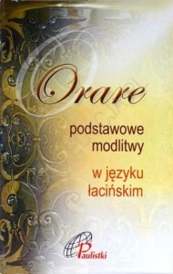 Orare. Podstawowe modlitwy w języku łacińskim