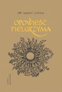 Opowieść Pielgrzyma Autobiografia  św. Ignacy Loyola