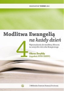 Modlitwa Ewangelią na każdy dzień T. IV Okres Zwykły (tygodnie XVIII - XXXIV) ks. Krzysztof Wons SDS 